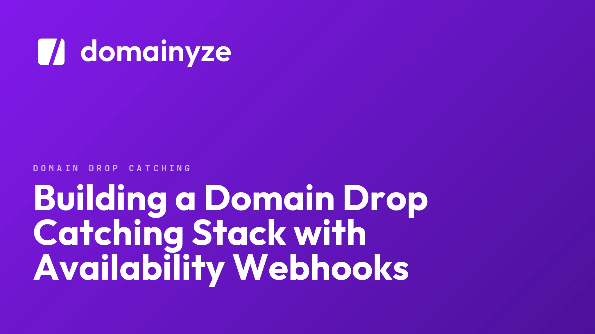 Building a Domain Drop Catching Stack with Availability Webhooks