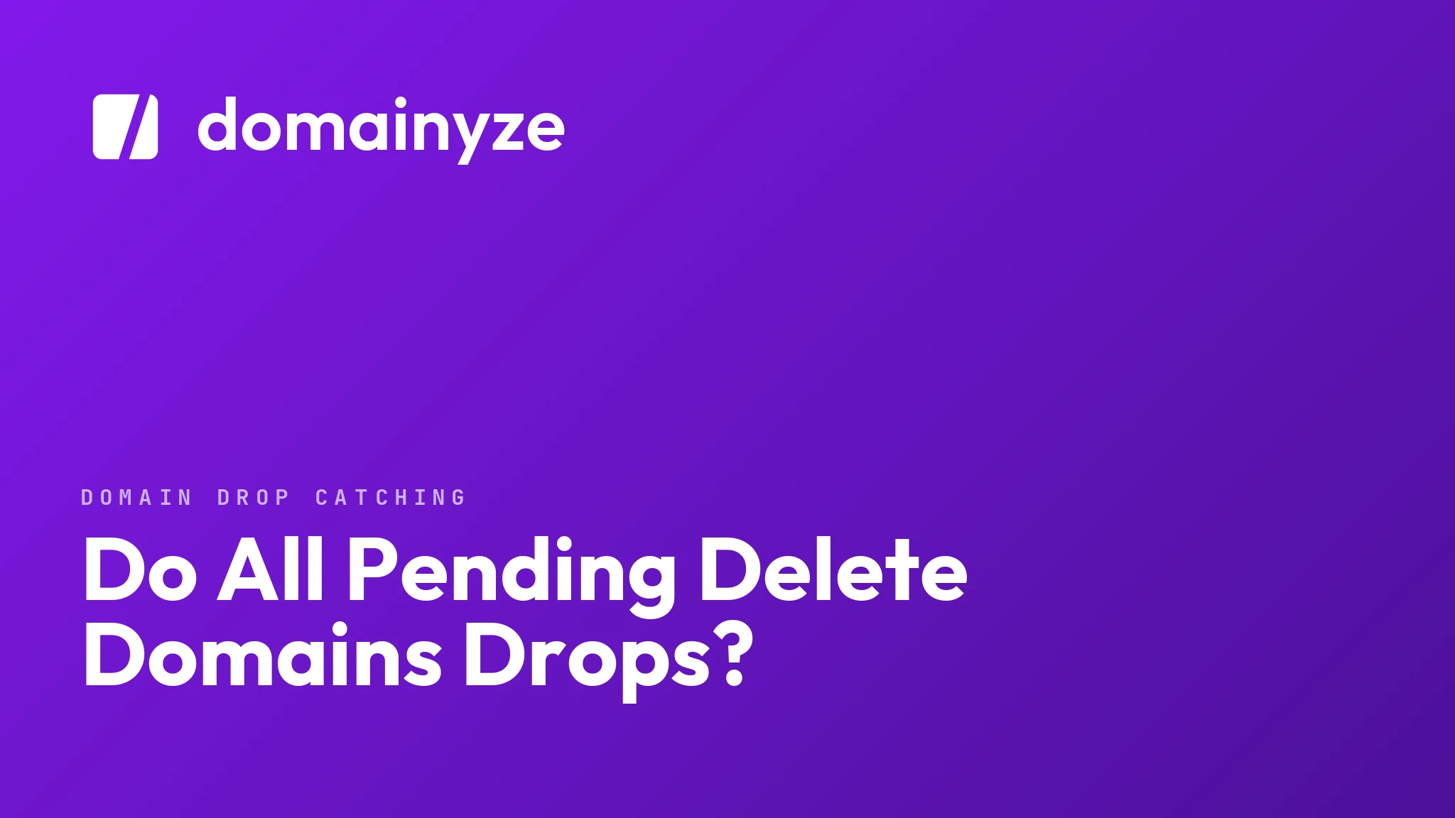Do All Pending Delete Domains Drops?