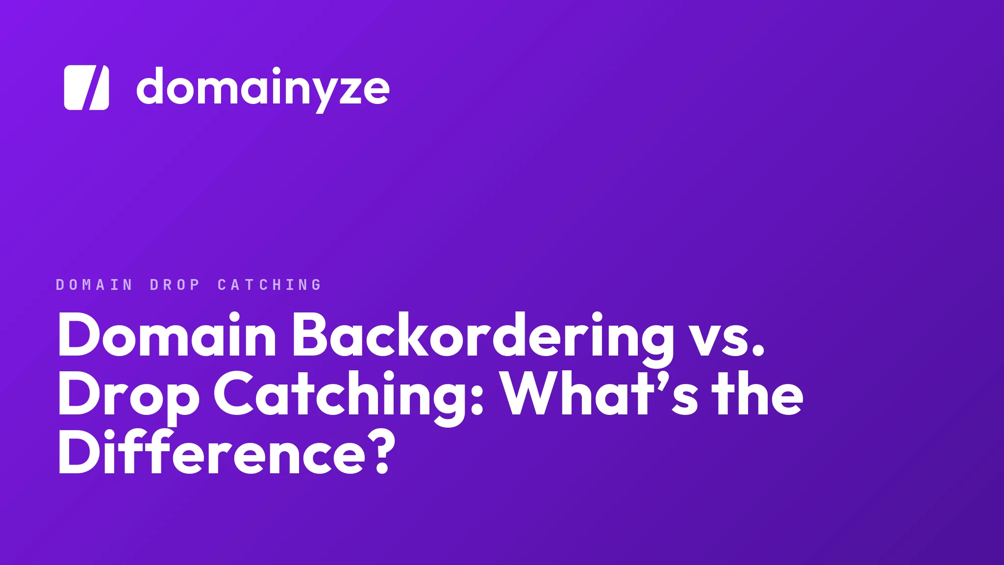 Domain Backordering vs. Drop Catching: What’s the Difference?