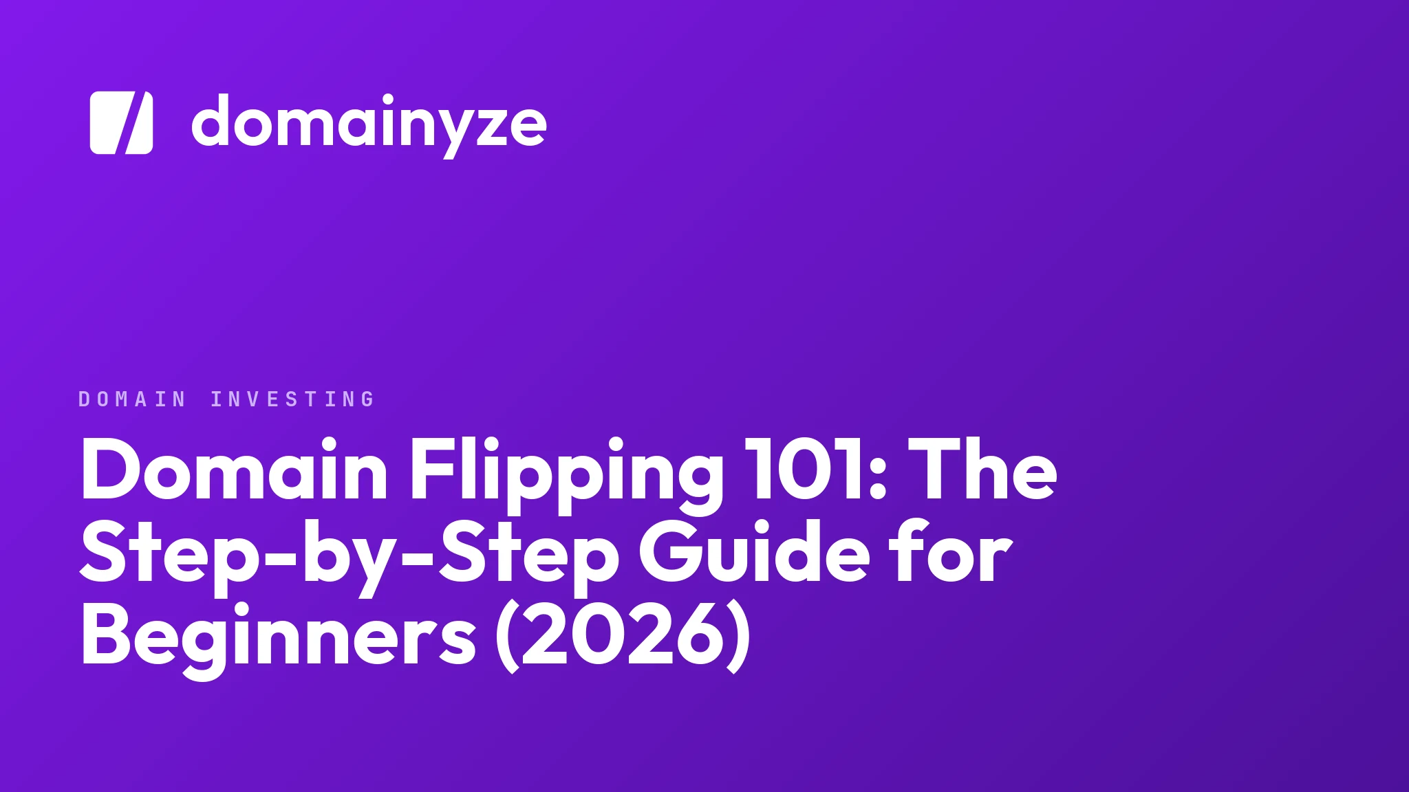 Domain Flipping 101: The Step-by-Step Guide for Beginners (2026)