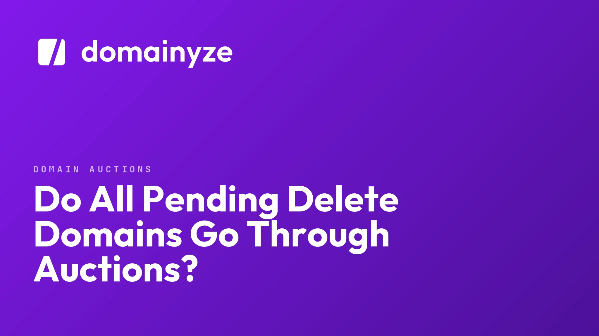 Do All Pending Delete Domains Go Through Auctions?