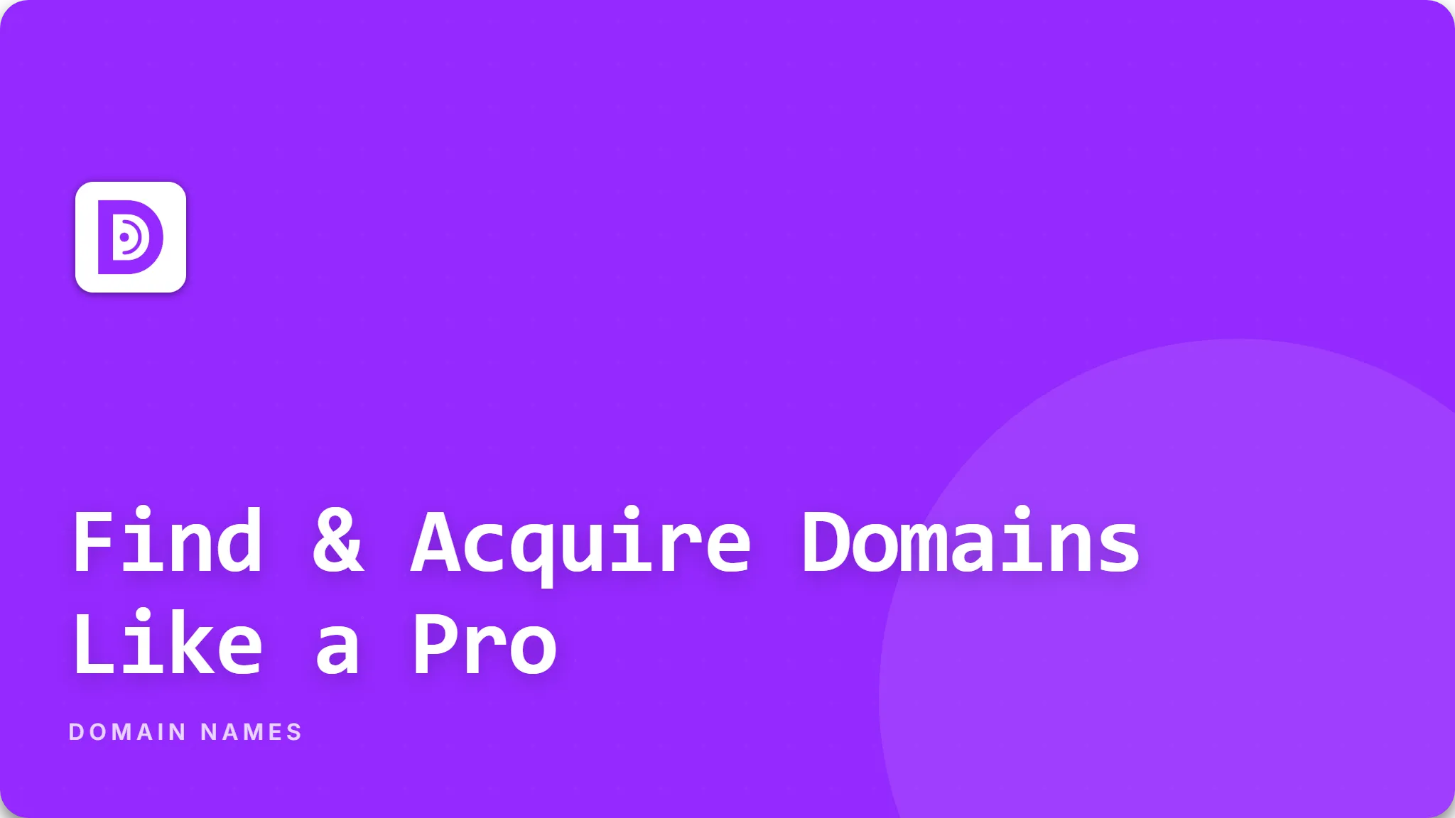 The Essential Toolkit for Domainers: Find, Monitor & Acquire