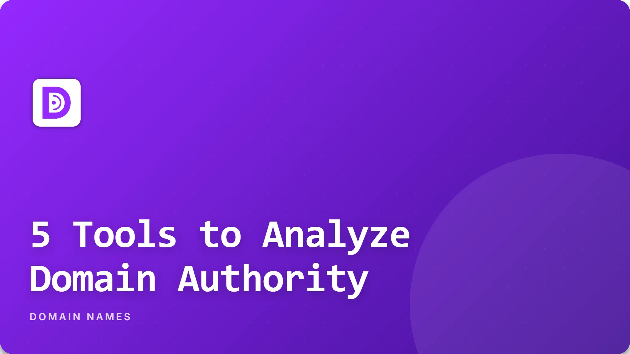 5 Tools to Analyze Domain Authority in 2026