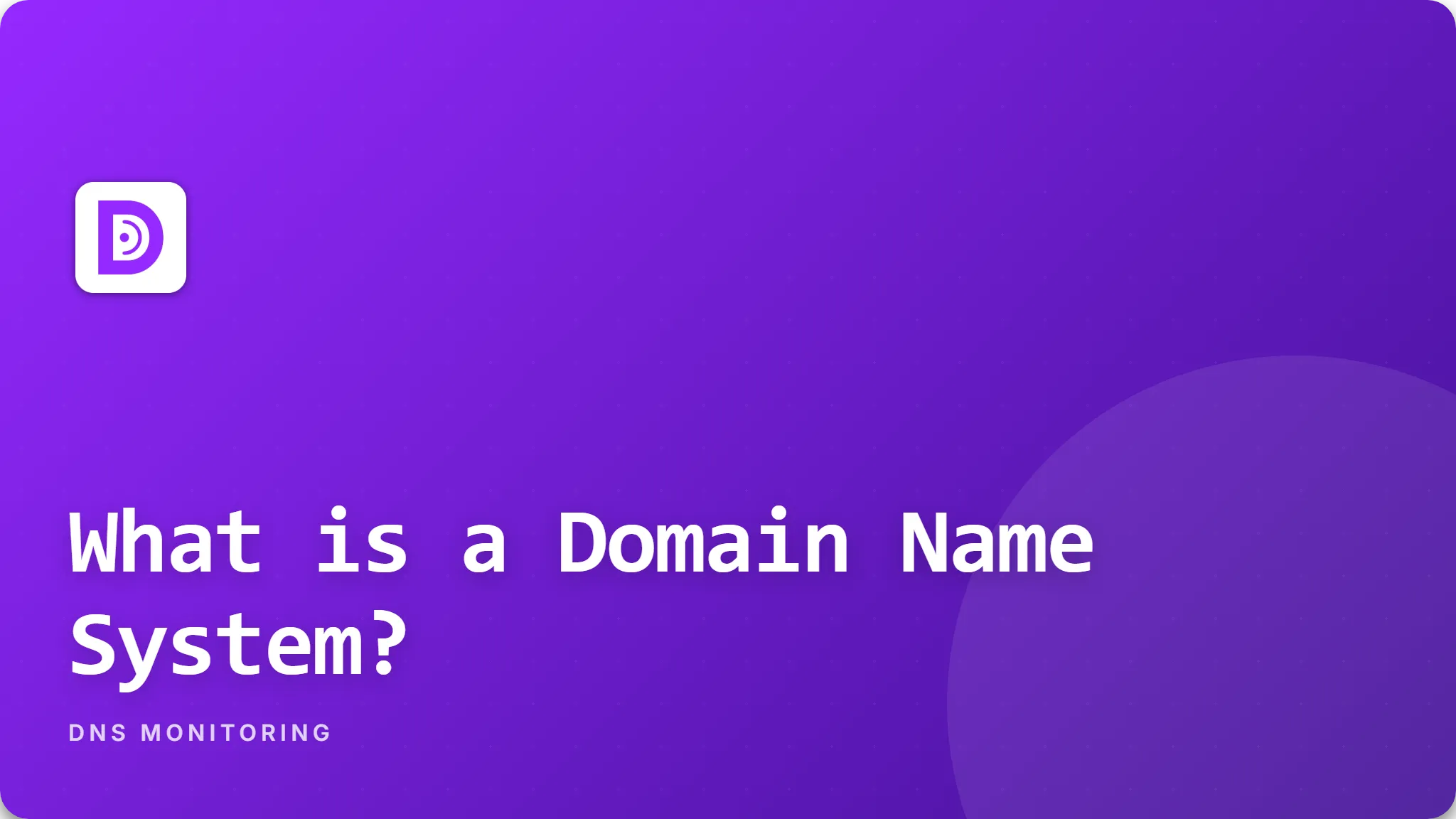 What is a DNS? Advanced Domain Name System Monitoring